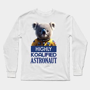 Just a Highly Koalified Astronaut Koala Long Sleeve T-Shirt